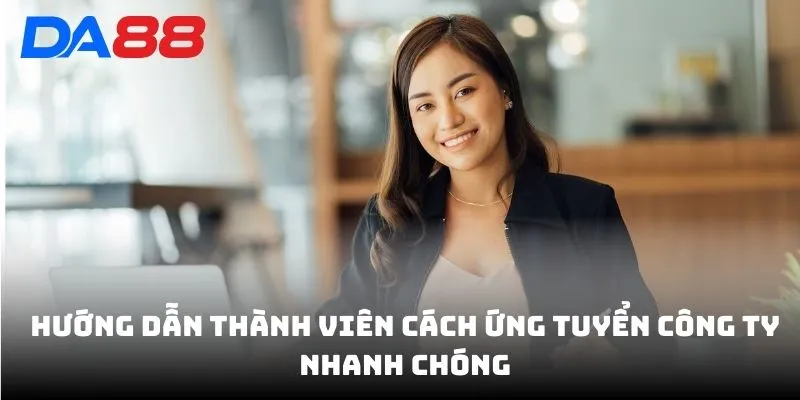 Hướng dẫn thành viên cách ứng tuyển công ty nhanh chóng