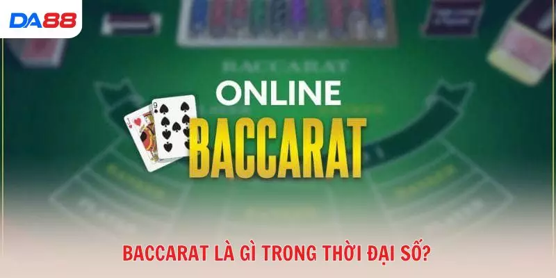 Baccarat là gì trong thời đại số?